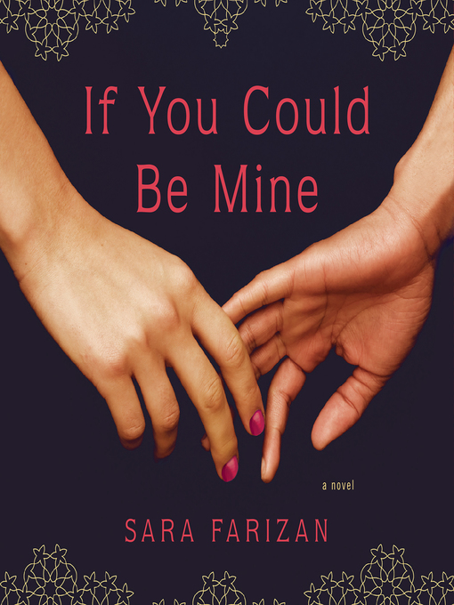 Title details for If You Could Be Mine by Sara Farizan - Available